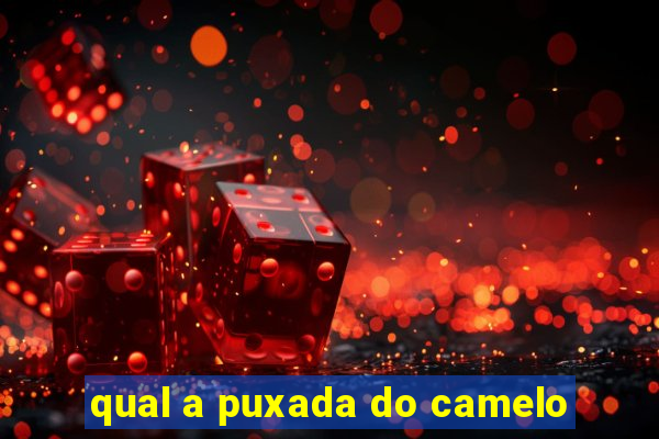 qual a puxada do camelo